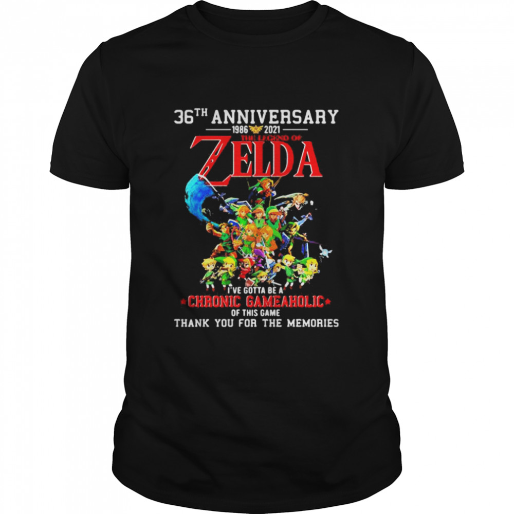 36th Anniversary 1986 2021 Zelda Gotta Be A Chronic Gameholic Of This Game Thank You For The Memories Shirt