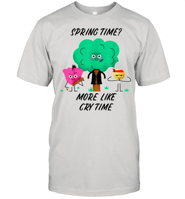 Allergy Spring Time More Like Cry Time Shirt