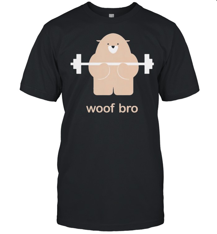 Bear woof bro shirt
