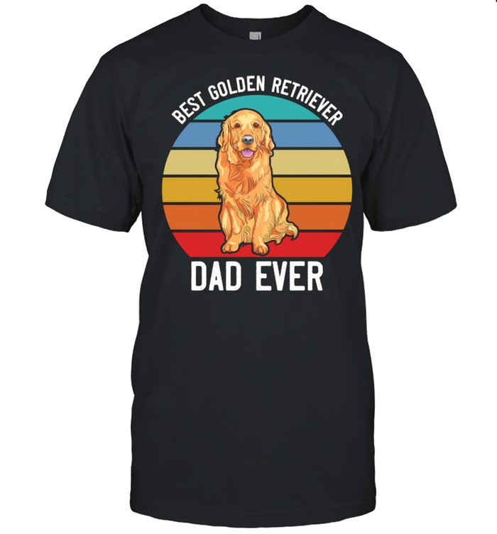 Best Golden Retriever Dad Ever Golden Retriever Shirt