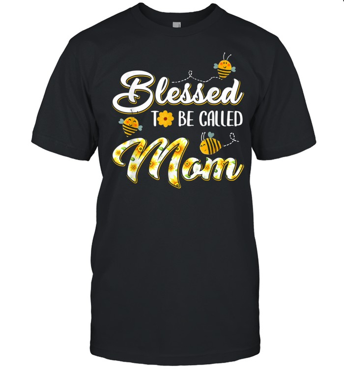 Blessed to be called Mom shirt