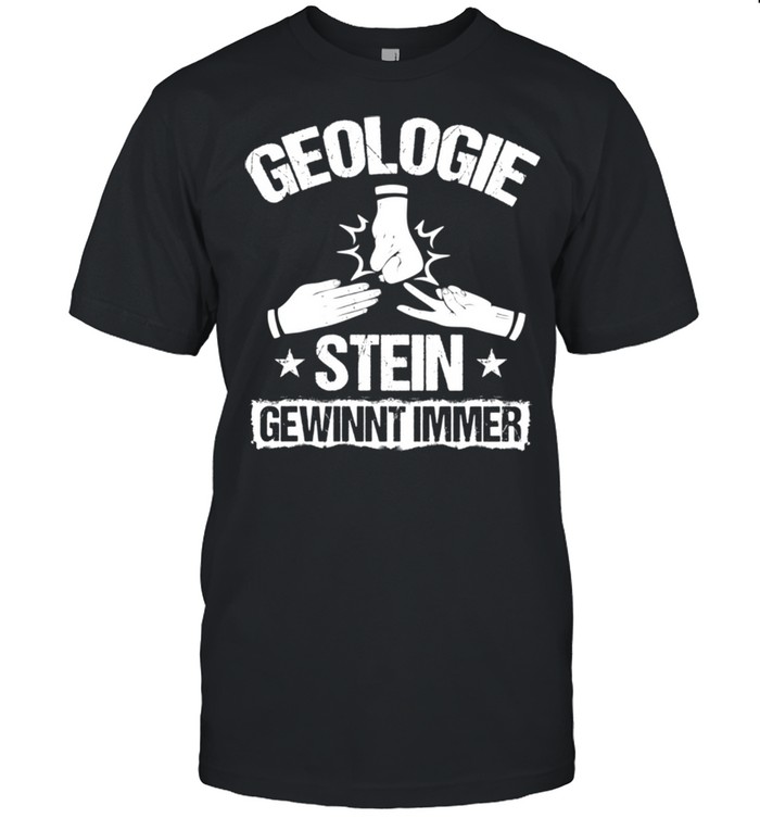 Geologe Stein Gewinnt Immer Geologie Shirt