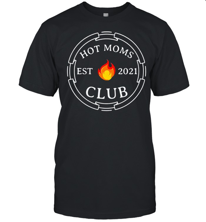 Hot moms club est 2021 new mom wife mothers day shirt