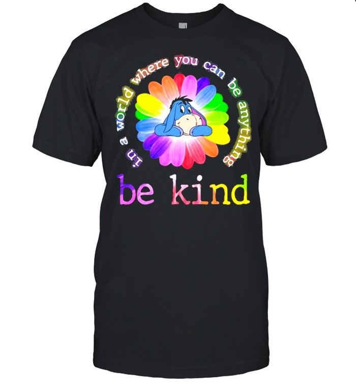 In A World Where You Can Be Anything Be Kind Flower Color Donkey Shirt