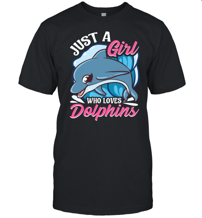 Just A Girl Who Loves Dolphins Dolphin Porpoise Girls Shirt