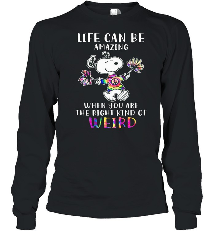 Life Can Be Amazing When You Are The Right Kind Of Weird Snoopy Hippie  Long Sleeved T-shirt