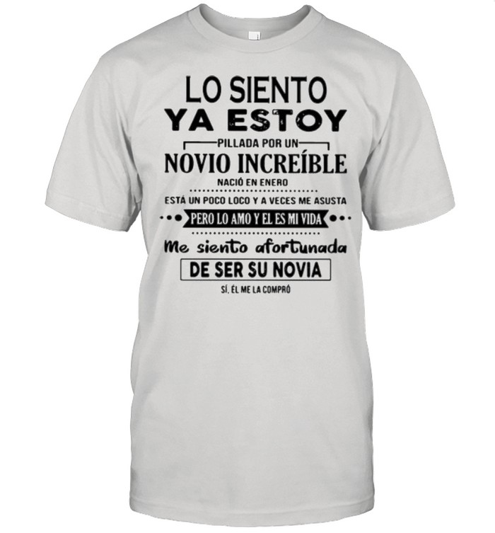 Lo siento ya estoy pillada por un novio increible shirt