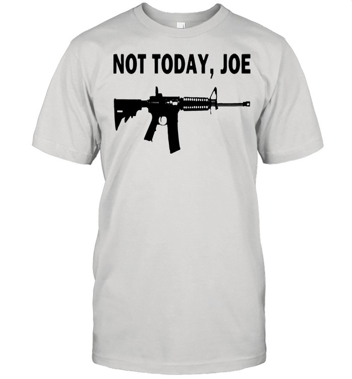 M4 carbine not today joe shirt