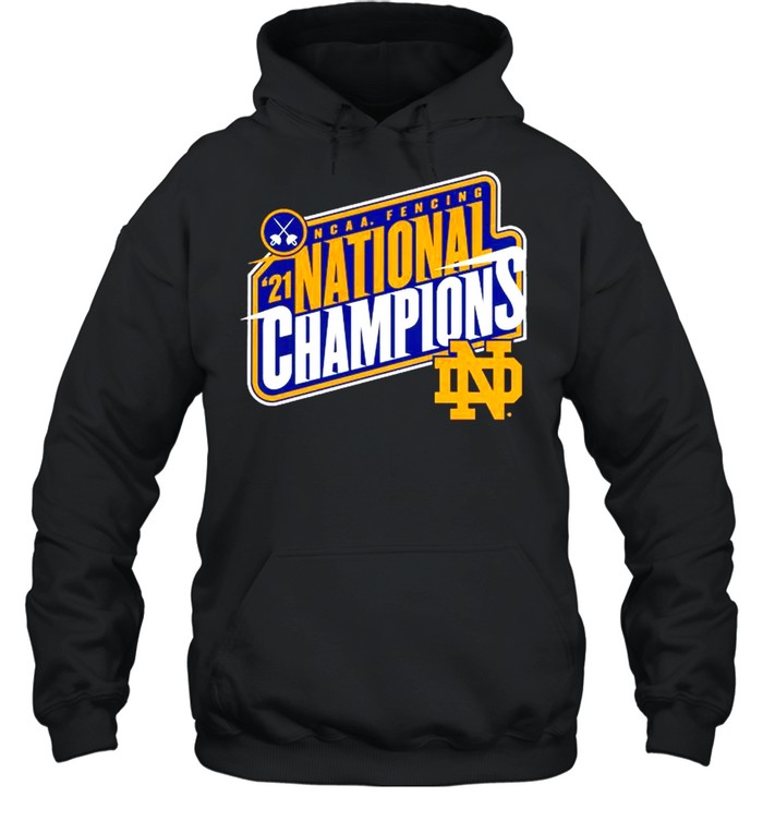 Notre Dame Fighting Irish 2021 NCAA Fencing National Champions shirt Unisex Hoodie
