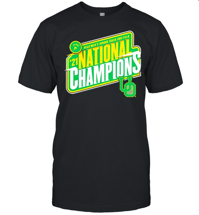 Oregon Ducks Fanatics Branded 2021 Nca Men’s Indoor Track Field National Champions Shirt