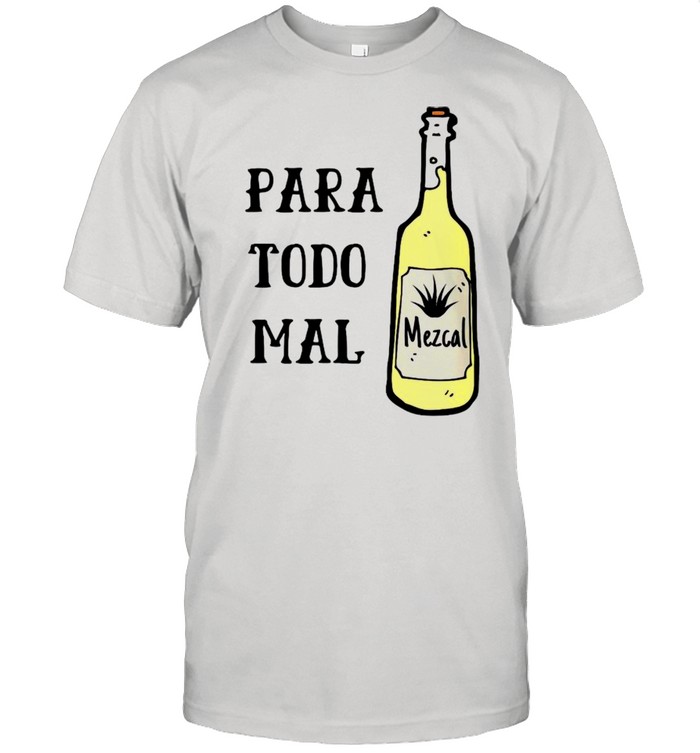 Para Todo Mal Mezcal Shirt