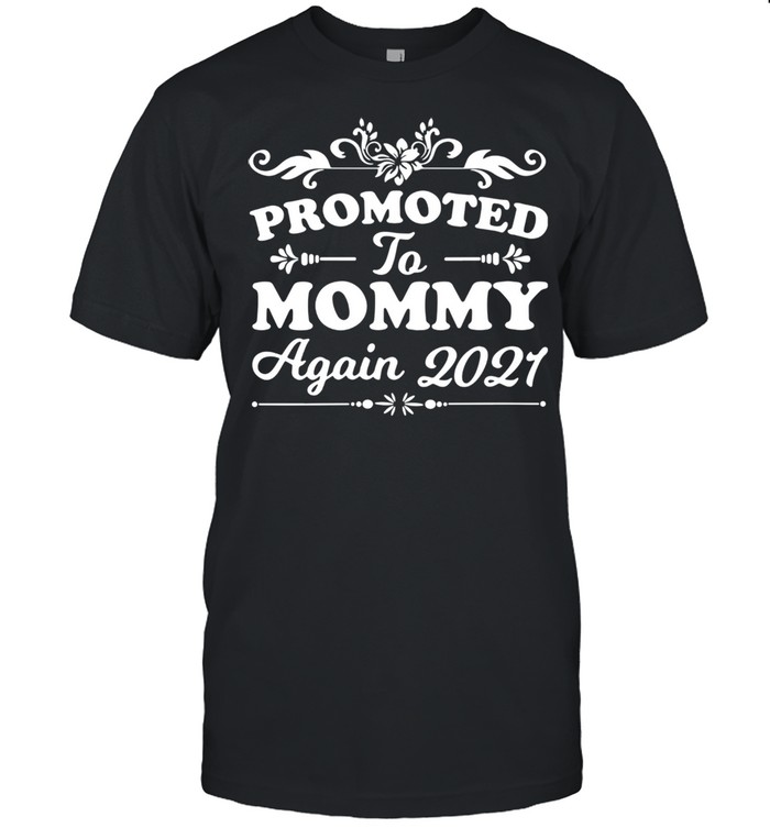 Promoted to mommy again 2021 shirt