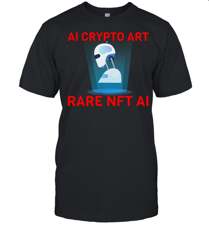 Rare NFT Art AI Crypto Artificial Intelligence Technology Shirt