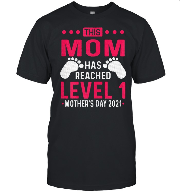 This mom has reached level 1 mothers day 2021 shirt Classic Men's T-shirt