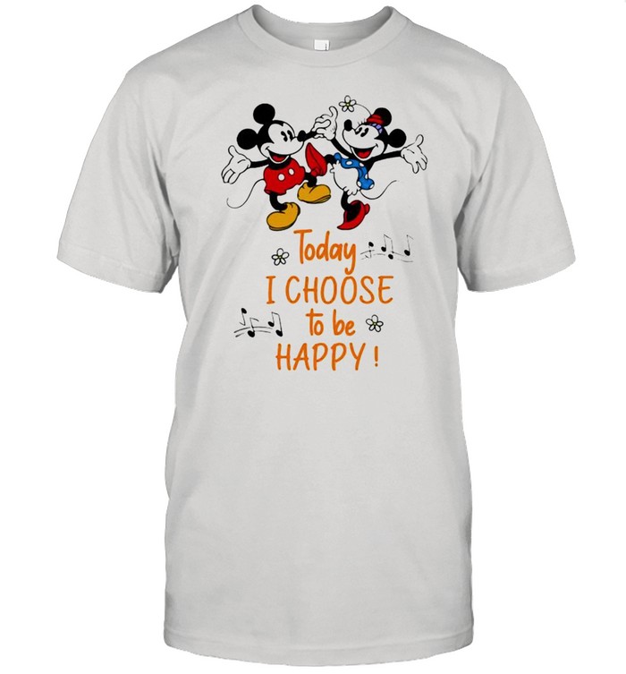 Today I Choose To Be Happy Music Mickey And Minnie Shirt