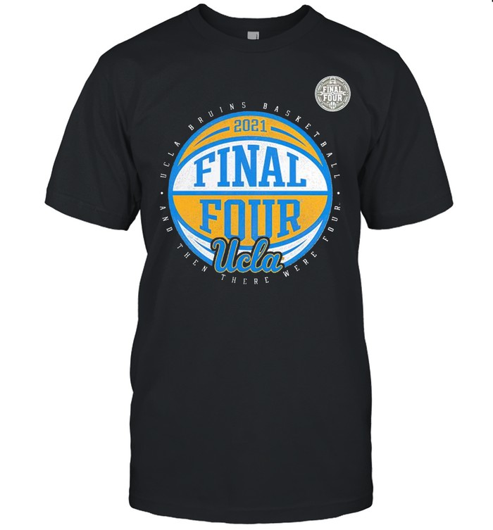 UCLA Bruins 2021 NCAA men’s basketball tournament march madness final four shirt