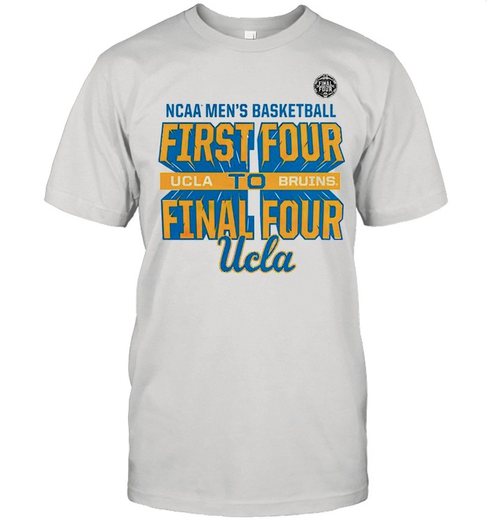 UCLA Bruins NCAA mens basketball first four to final four shirt