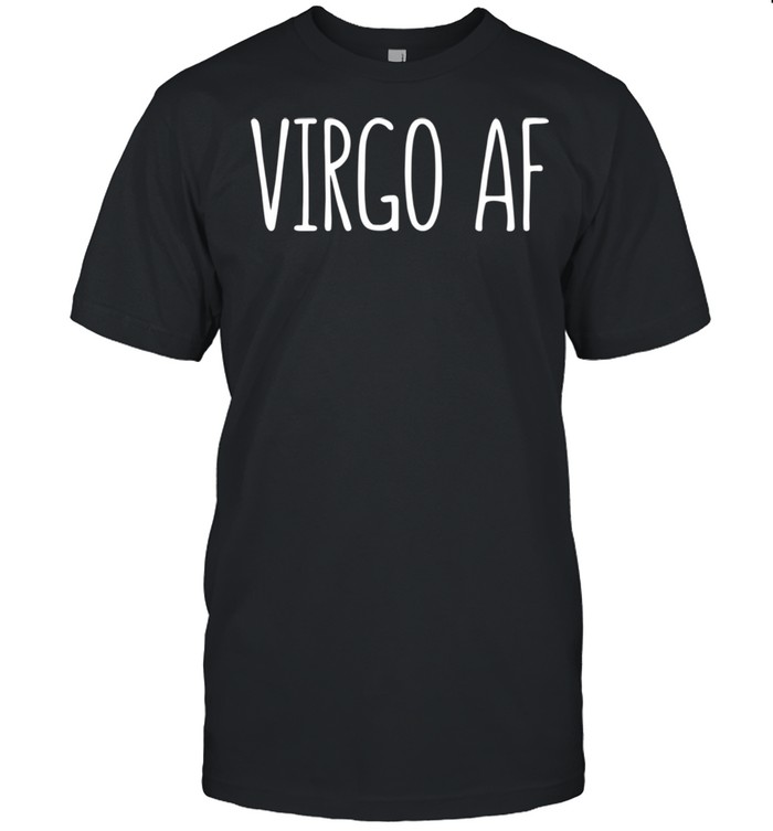 Virgo AF Birthday Horoscope Zodiac Sign Shirt