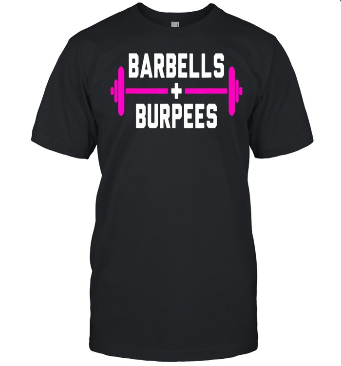 Barbells and Burpees shirt