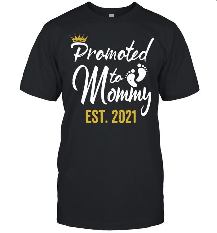 Crown Promoted To Mommy Est 2021 shirt