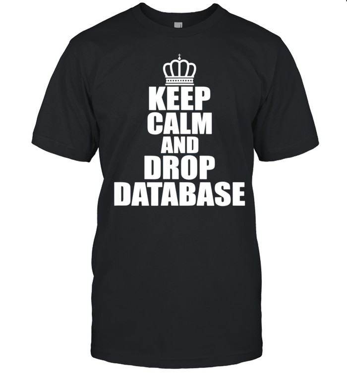 Drop Database Administrator shirt