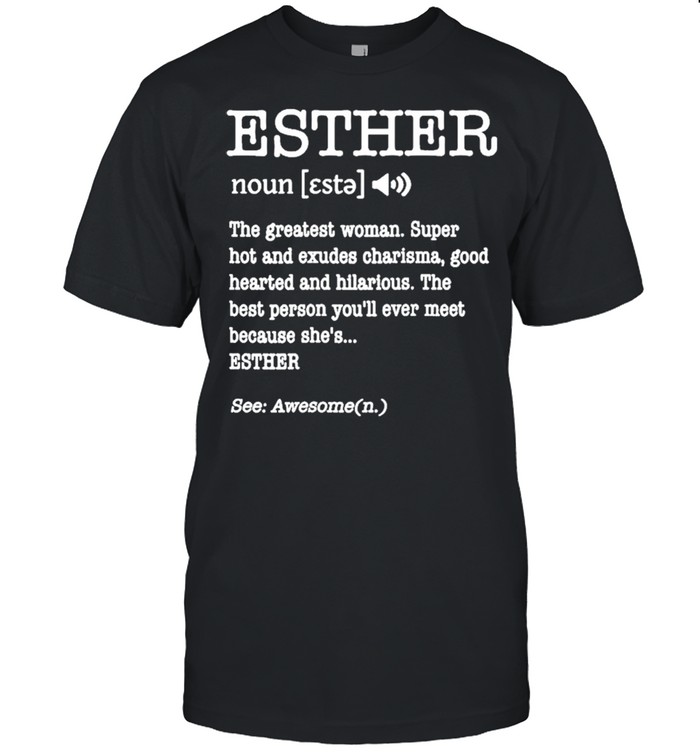 Esther Adult Name Definition Personalized shirt