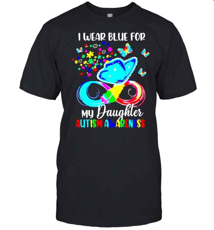 I Wear Blue For My Daughter Autism Awareness shirt