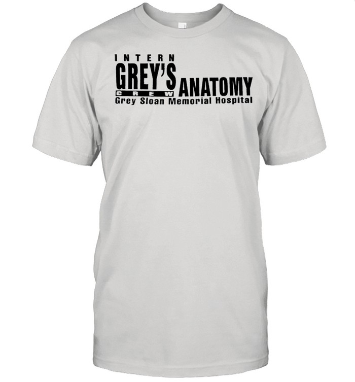 Intern Grey’s Anatomy crew grey sloan memorial hospital shirt