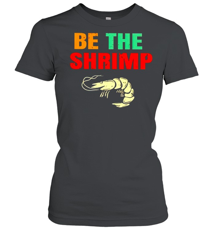 Jiu Jitsu be the shrimp shirt Classic Women's T-shirt