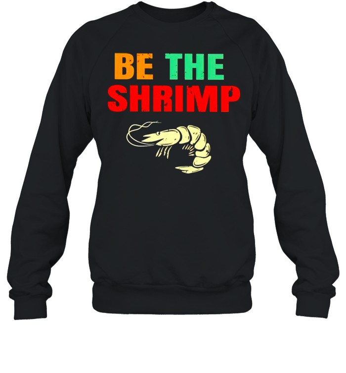 Jiu Jitsu be the shrimp shirt Unisex Sweatshirt