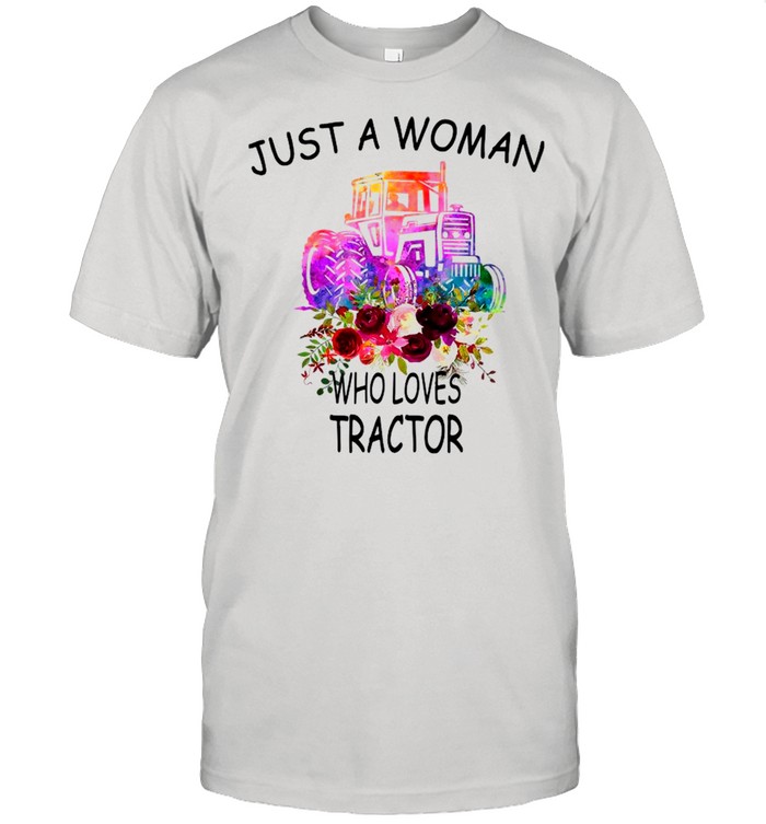 Just A Woman Who Loves Tractor With Floral shirt