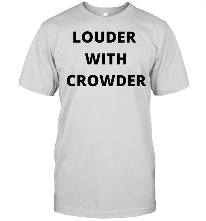 Louder With Crowder shirt