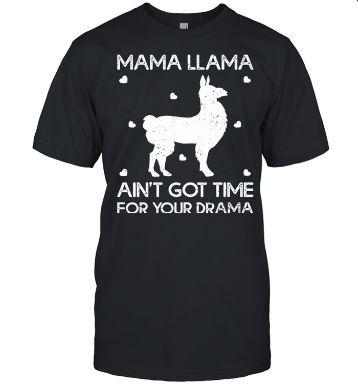 Mama Llama Ain’t Got Time For Your Drama Mother’s Day shirt