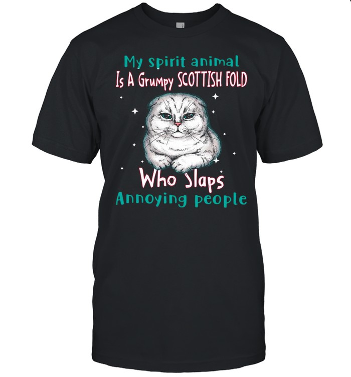 My Spirit Animal Is A Scottish Fold Who Slaps Annoying People shirt