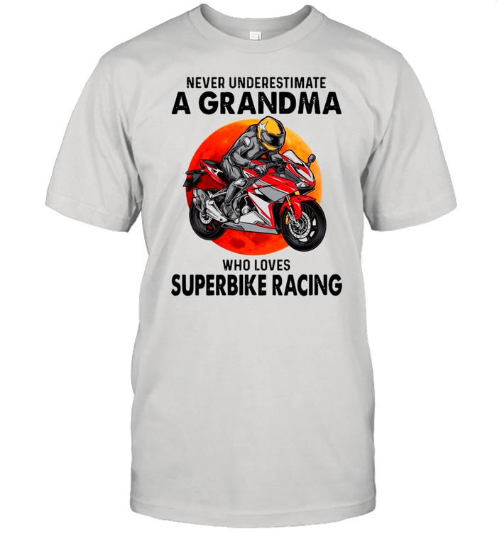 Never Underestimate A Grandpa Who Loves Superbike Racing shirt