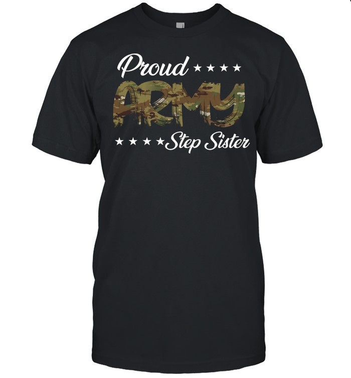 Proud Army Step Sister shirt