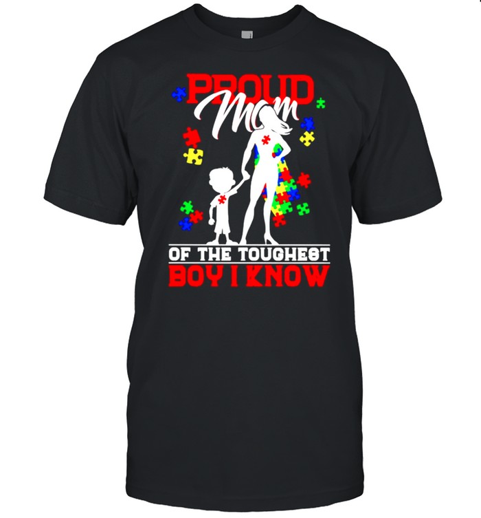 Proud Mom of the toughest boy I know shirt