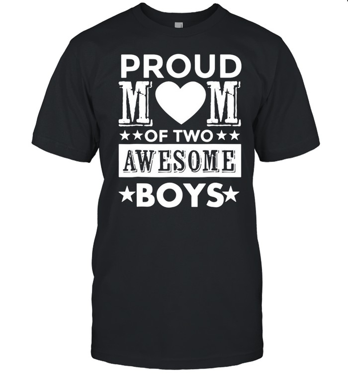 Proud Mom Of Two Awesome Boys shirt