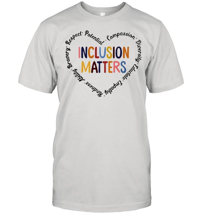 Sped Teacher Inclusion Matters Heart Shirt