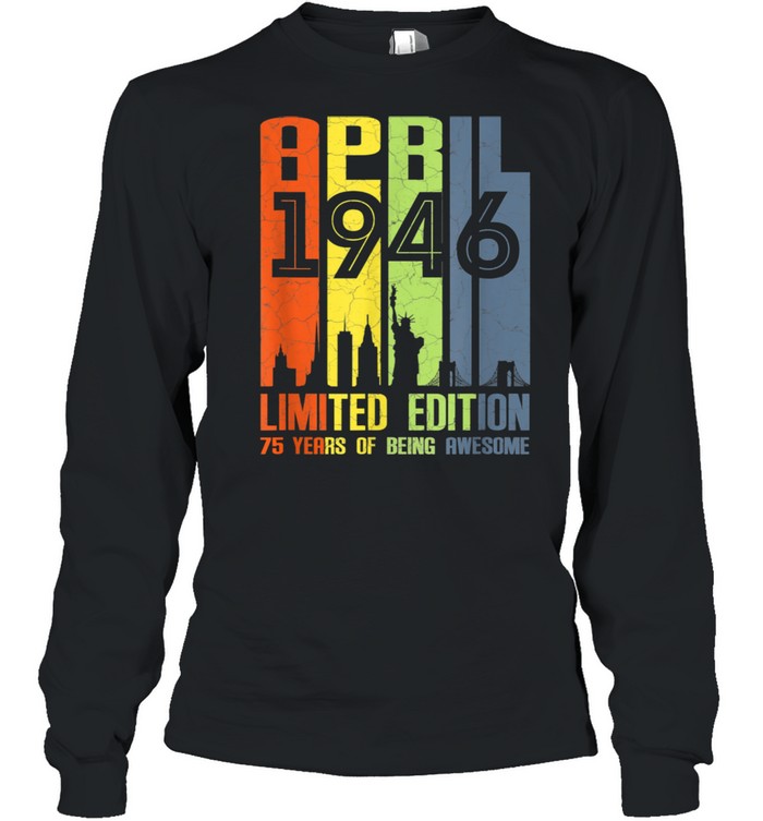 75 Years Old 75th Birthday Decoration April 1946  Long Sleeved T-shirt