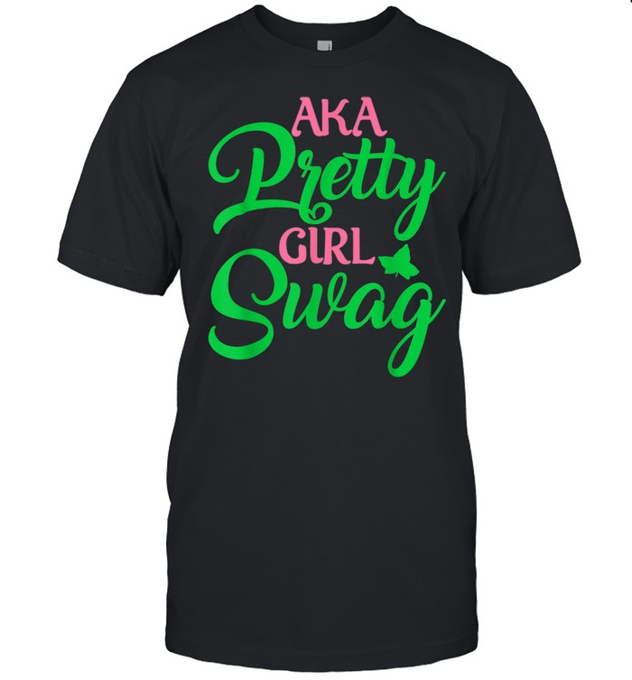 AKA Paraphernalia Sorority Aka Pretty Girl Swag Shirt