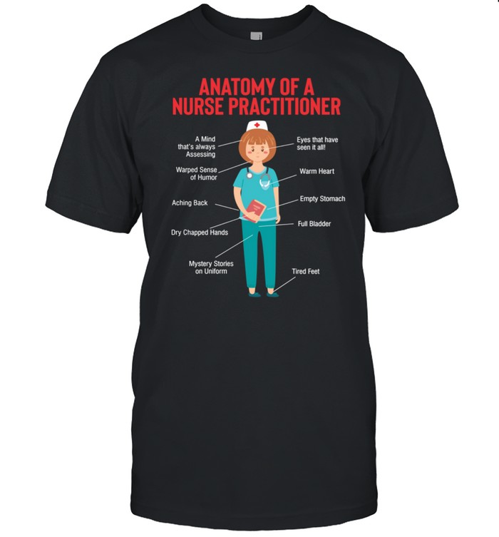 Anatomy Of A Nurse Practitioner RN Nursing Humor Shirt