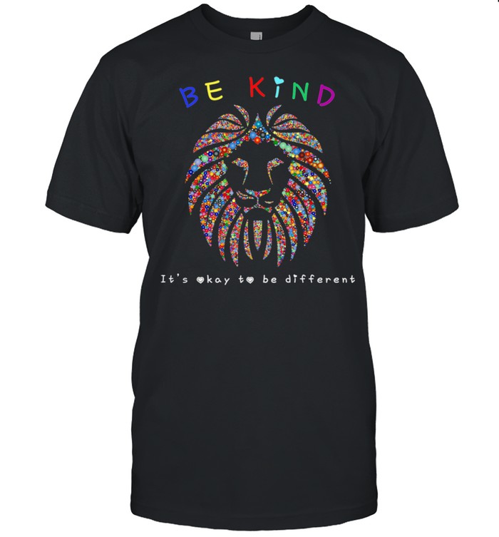 Autism Awareness Be Kind Lion It’s Okay To Be Different Shirt