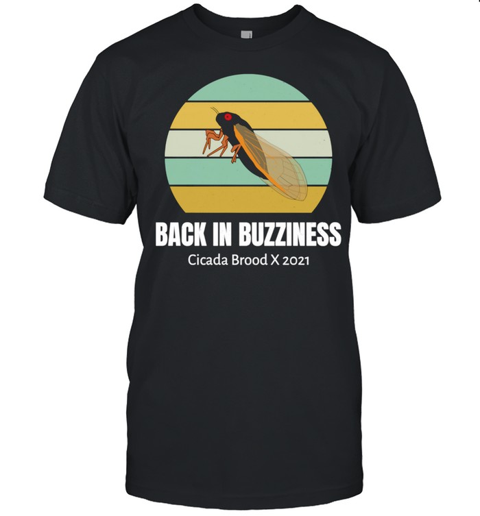 Back In Buzziness Cicada Brood X 2021 Shirt