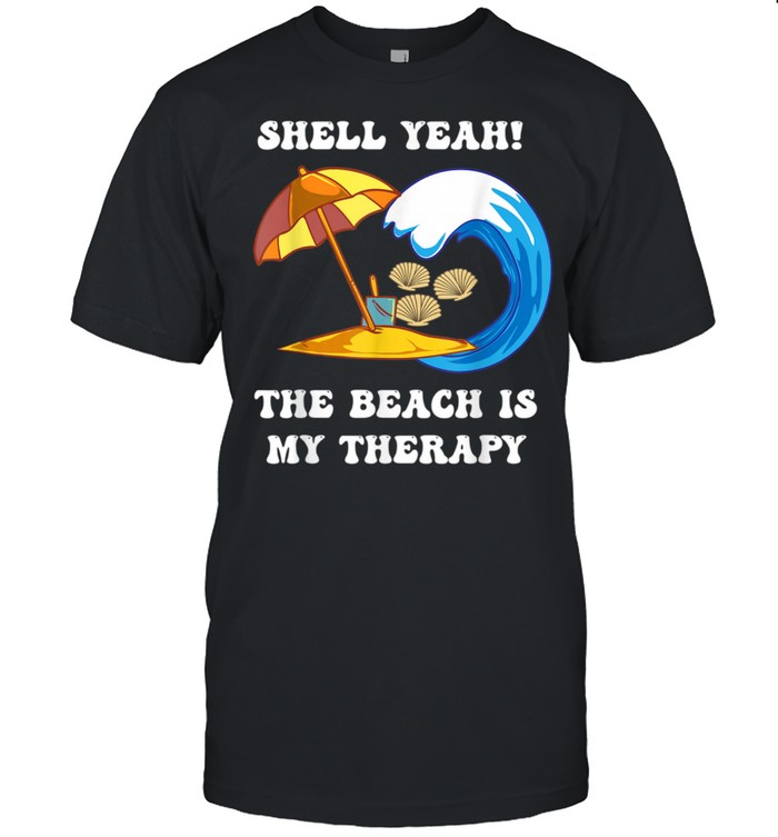 Beach Pun Shell Pun Shell Yeah The Beach Is My Therapy Shirt