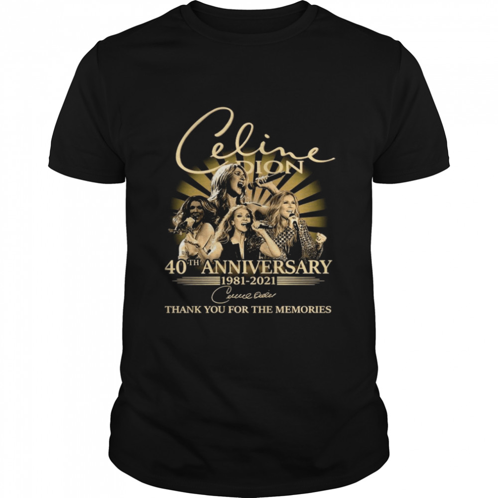 Celine Dion 40th Anniversary 1981 2021 Thank You For The Memories Signatures shirt