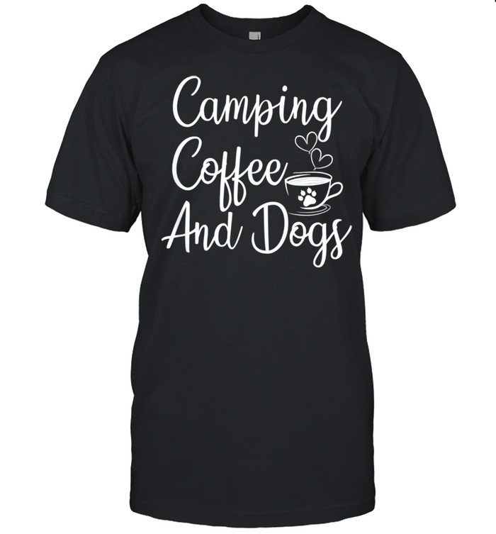 Coffee And Dogs Camping Shirt