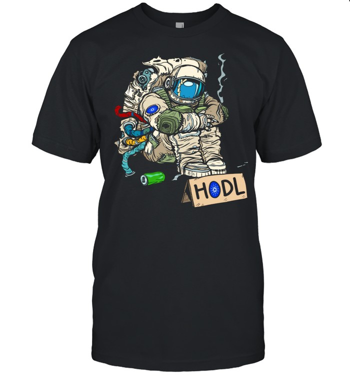 Cryptocurrency Talk Astronaut Hodler Begging For Cardano shirt