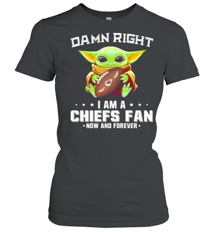 Damn Right I Am A Chiefs Fan Now And Forever Baby Yoda  Classic Women's T-shirt