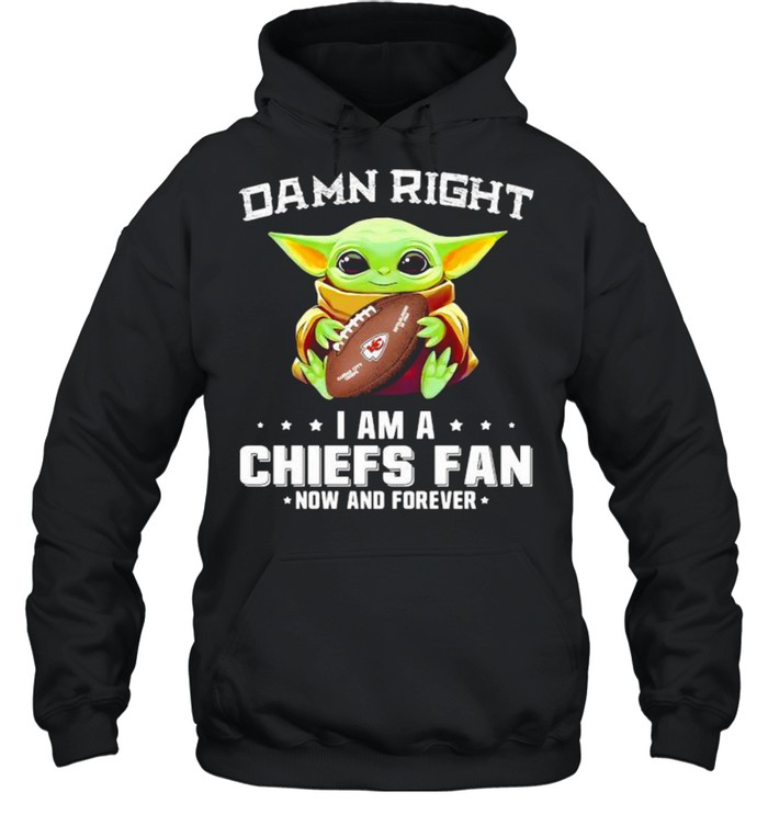Damn Right I Am A Chiefs Fan Now And Forever Baby Yoda  Unisex Hoodie